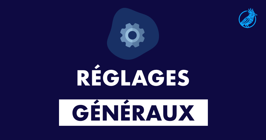 Configurer les réglages généraux